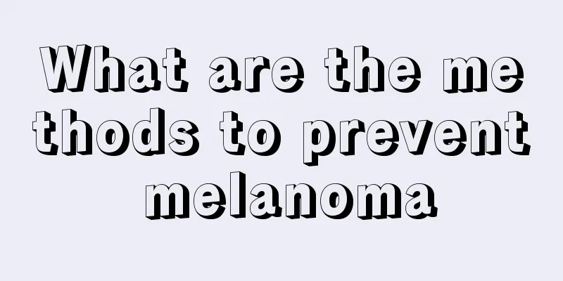 What are the methods to prevent melanoma