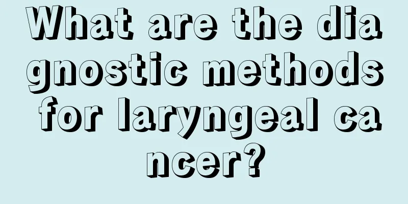 What are the diagnostic methods for laryngeal cancer?
