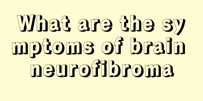 What are the symptoms of brain neurofibroma