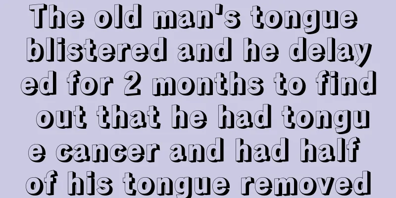 The old man's tongue blistered and he delayed for 2 months to find out that he had tongue cancer and had half of his tongue removed