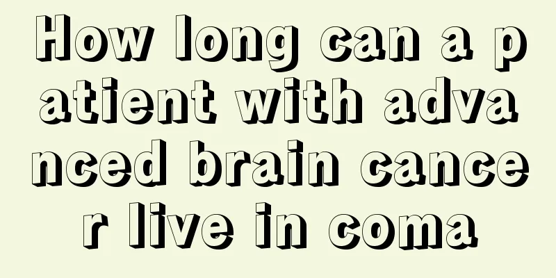 How long can a patient with advanced brain cancer live in coma
