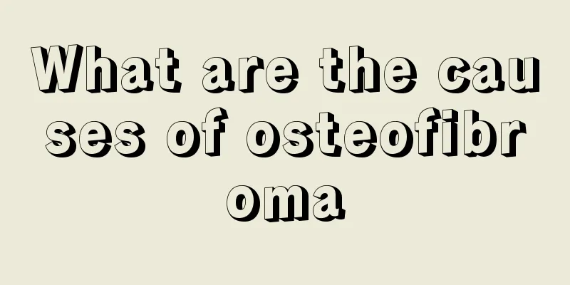 What are the causes of osteofibroma