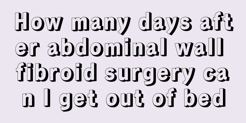 How many days after abdominal wall fibroid surgery can I get out of bed