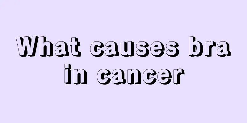 What causes brain cancer