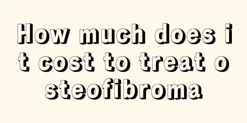 How much does it cost to treat osteofibroma