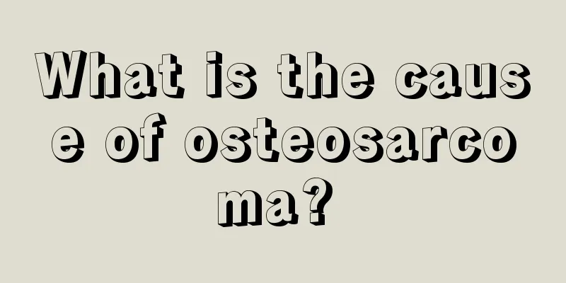 What is the cause of osteosarcoma? 