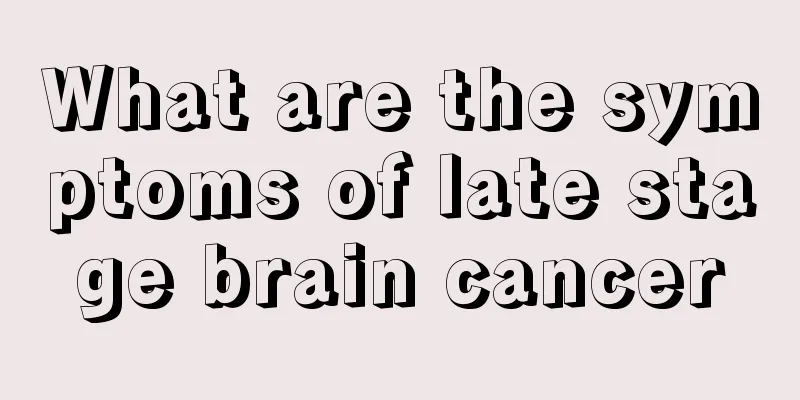 What are the symptoms of late stage brain cancer