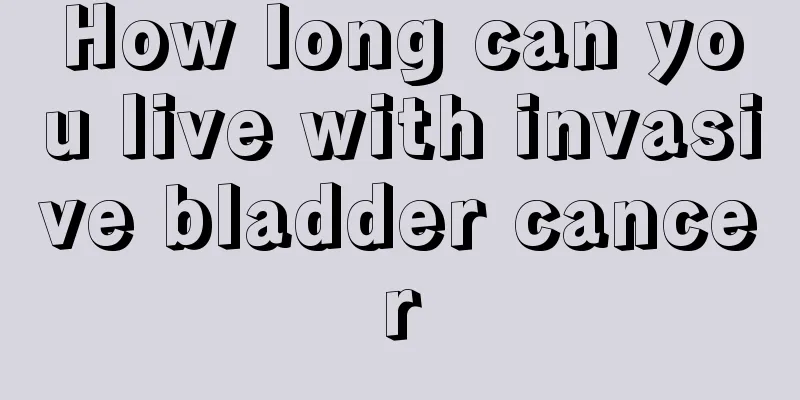 How long can you live with invasive bladder cancer
