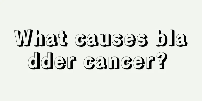 What causes bladder cancer? 