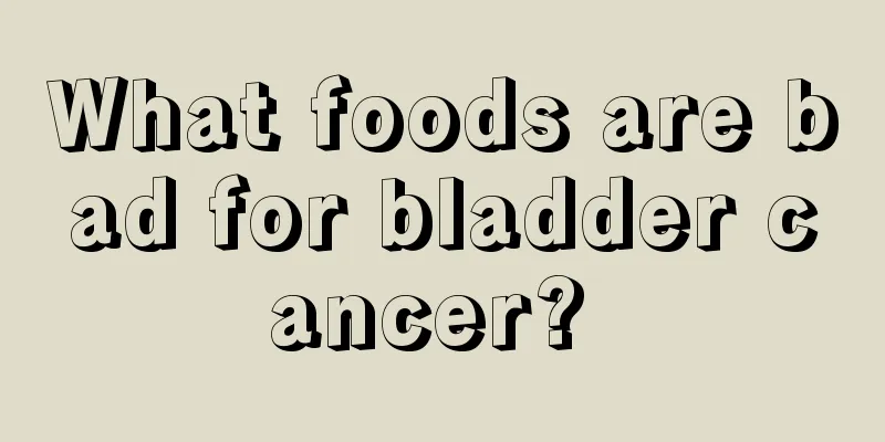 What foods are bad for bladder cancer? 