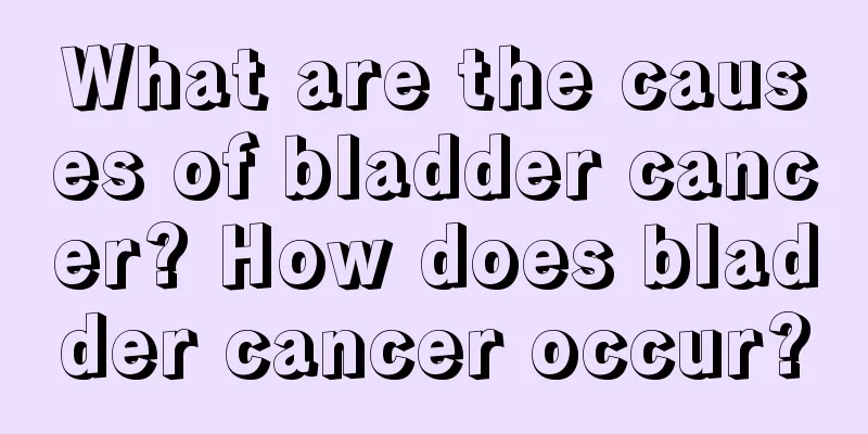 What are the causes of bladder cancer? How does bladder cancer occur?