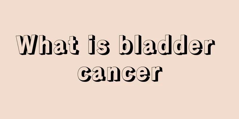 What is bladder cancer