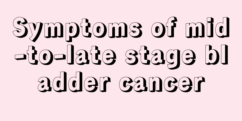 Symptoms of mid-to-late stage bladder cancer