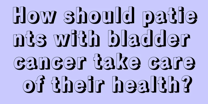 How should patients with bladder cancer take care of their health?