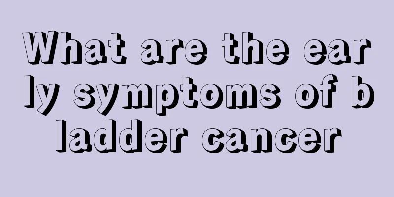 What are the early symptoms of bladder cancer