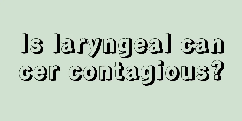 Is laryngeal cancer contagious?