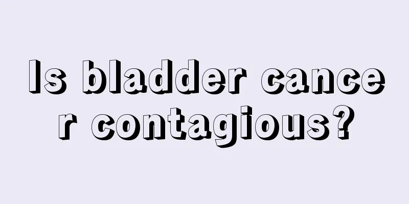 Is bladder cancer contagious?