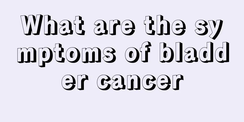 What are the symptoms of bladder cancer