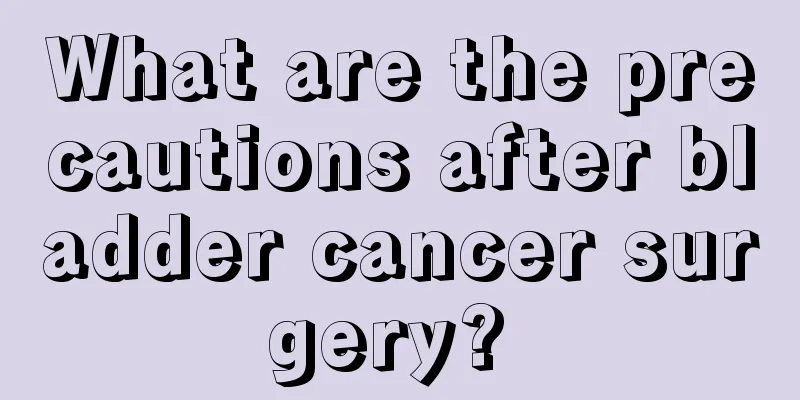 What are the precautions after bladder cancer surgery? 