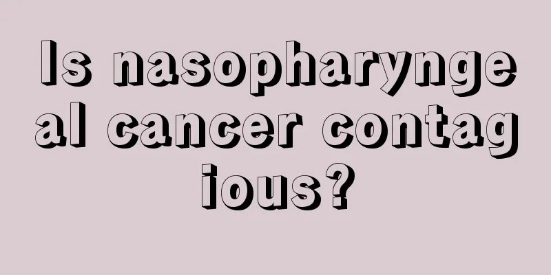 Is nasopharyngeal cancer contagious?