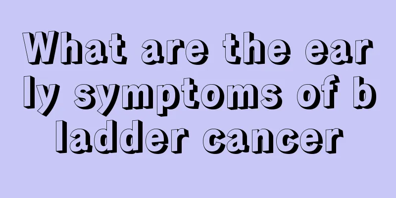 What are the early symptoms of bladder cancer