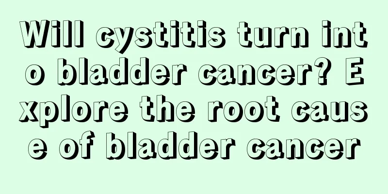 Will cystitis turn into bladder cancer? Explore the root cause of bladder cancer