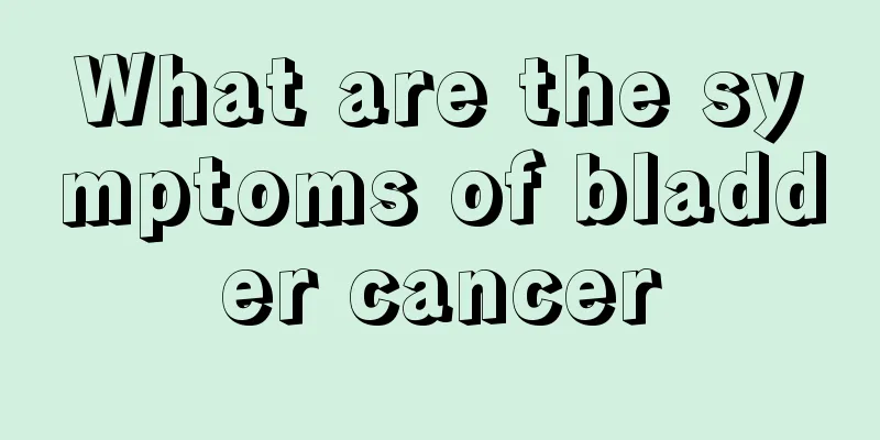 What are the symptoms of bladder cancer