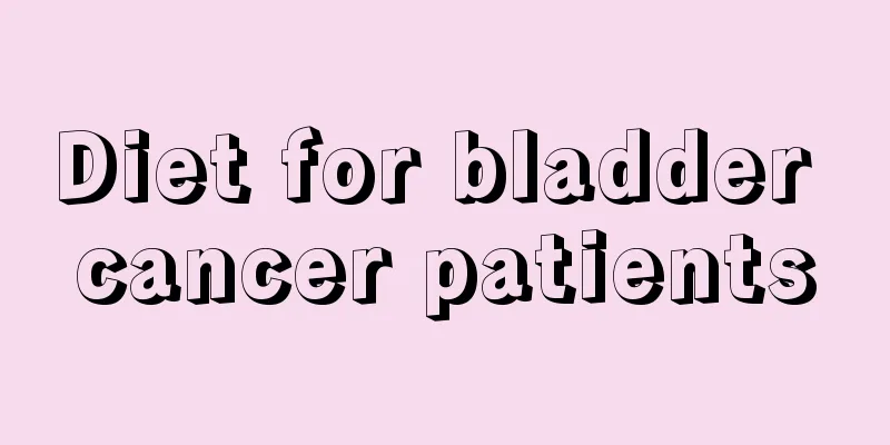 Diet for bladder cancer patients