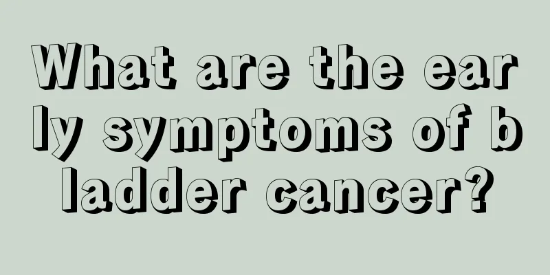 What are the early symptoms of bladder cancer?
