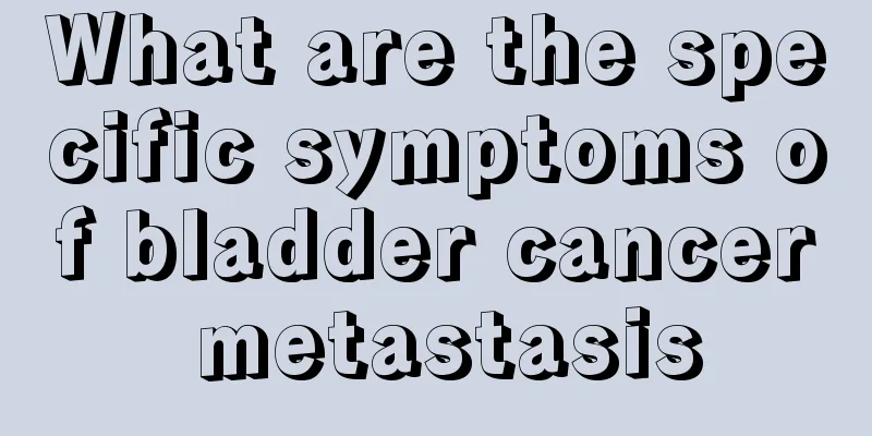 What are the specific symptoms of bladder cancer metastasis