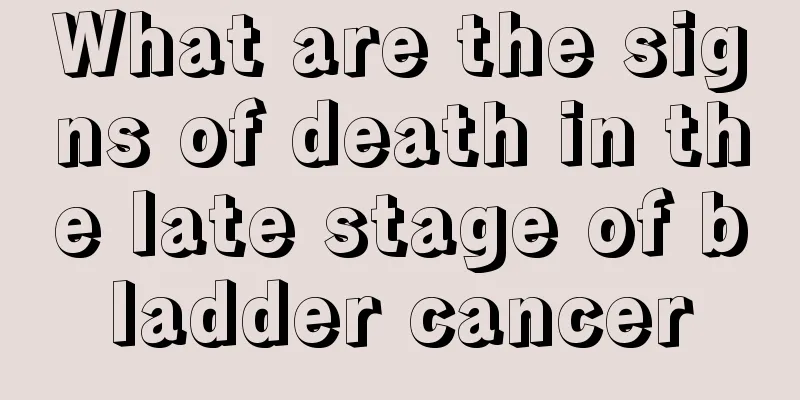 What are the signs of death in the late stage of bladder cancer