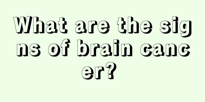 What are the signs of brain cancer? 