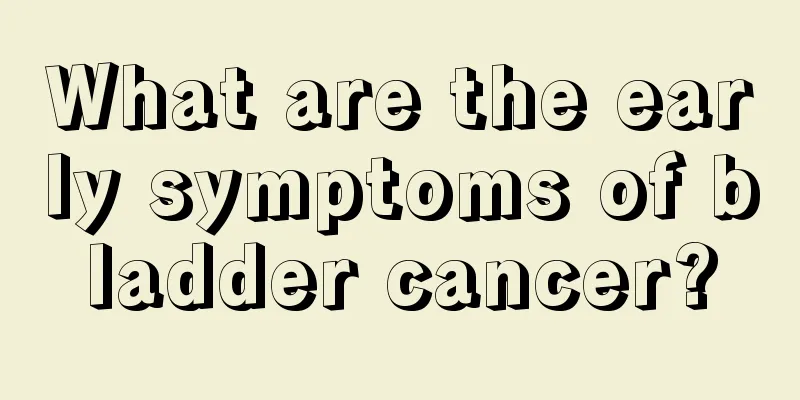 What are the early symptoms of bladder cancer?