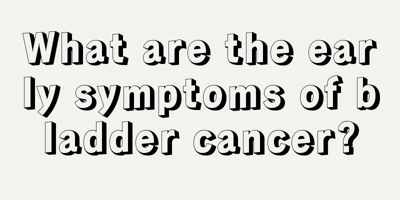 What are the early symptoms of bladder cancer?