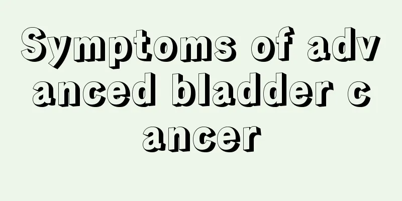 Symptoms of advanced bladder cancer