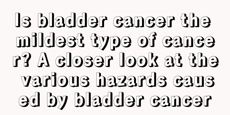 Is bladder cancer the mildest type of cancer? A closer look at the various hazards caused by bladder cancer