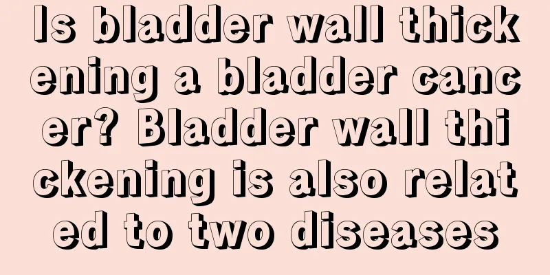 Is bladder wall thickening a bladder cancer? Bladder wall thickening is also related to two diseases