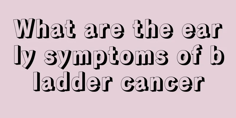 What are the early symptoms of bladder cancer