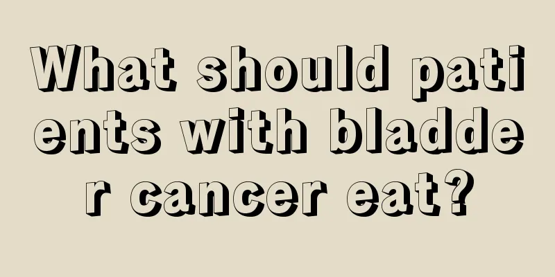 What should patients with bladder cancer eat?
