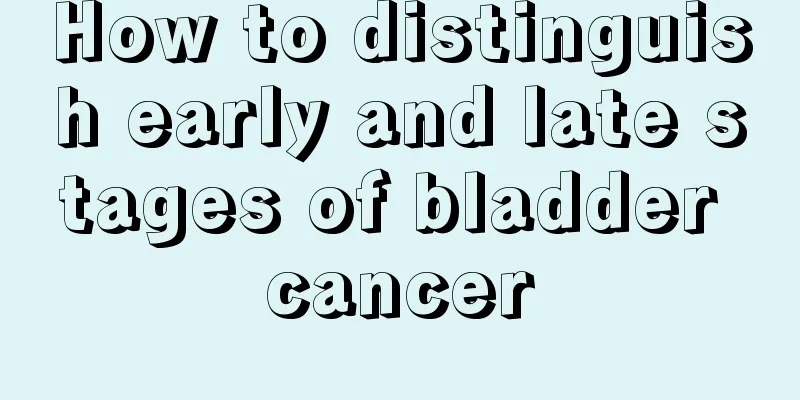How to distinguish early and late stages of bladder cancer