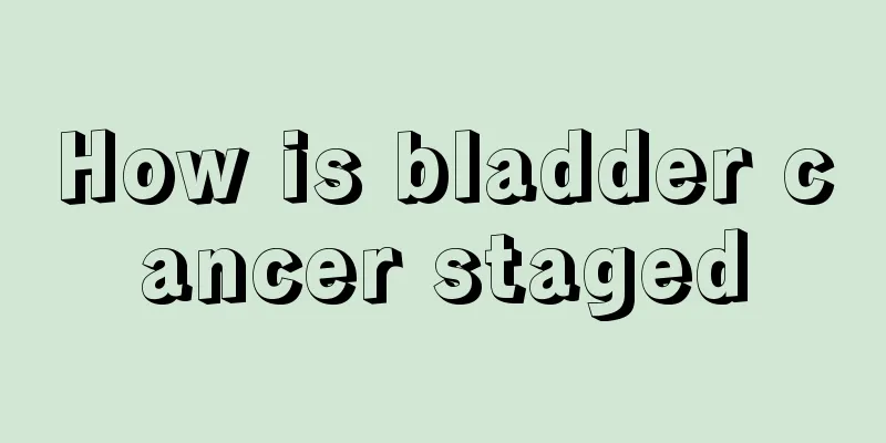 How is bladder cancer staged