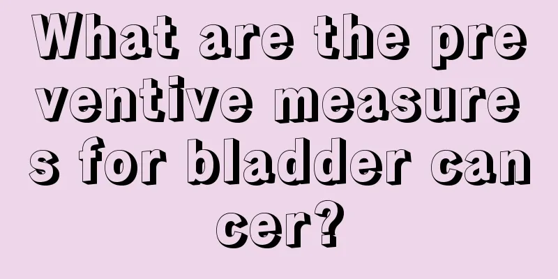 What are the preventive measures for bladder cancer?