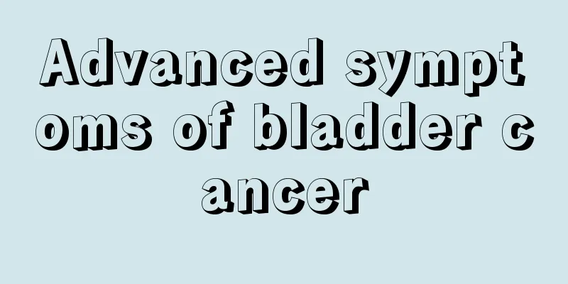 Advanced symptoms of bladder cancer