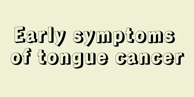 Early symptoms of tongue cancer
