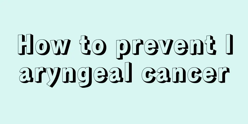 How to prevent laryngeal cancer