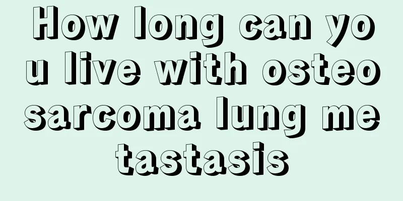 How long can you live with osteosarcoma lung metastasis