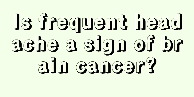 Is frequent headache a sign of brain cancer?