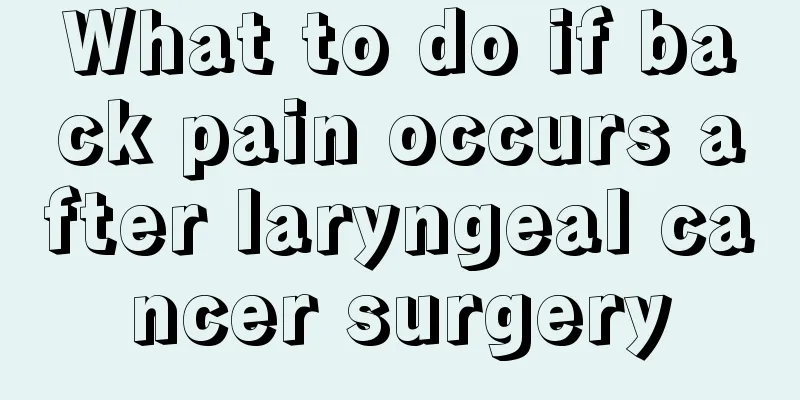 What to do if back pain occurs after laryngeal cancer surgery
