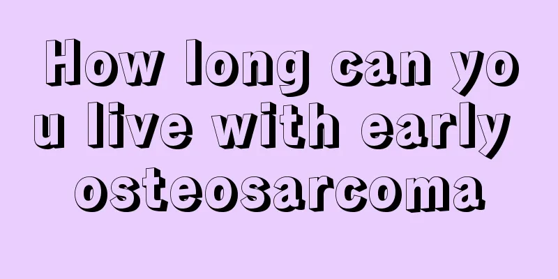 How long can you live with early osteosarcoma