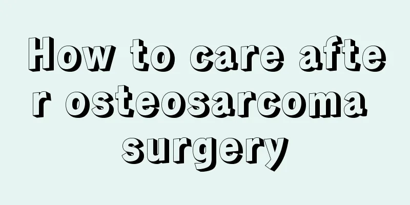 How to care after osteosarcoma surgery
